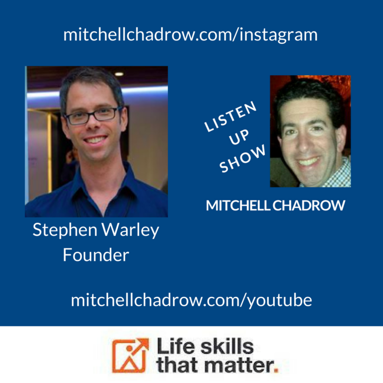 LIfe-Skills-That-Matter-Founder-Stephen-Warley-Founder-Lifestyle-Guru-Listen-Up-Show-003-Mitchell-Chadrow-Podcast
